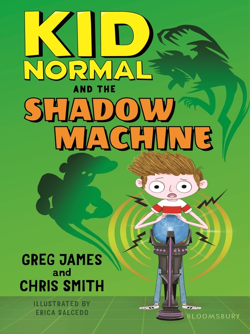 Title details for Kid Normal and the Shadow Machine by Greg James - Available